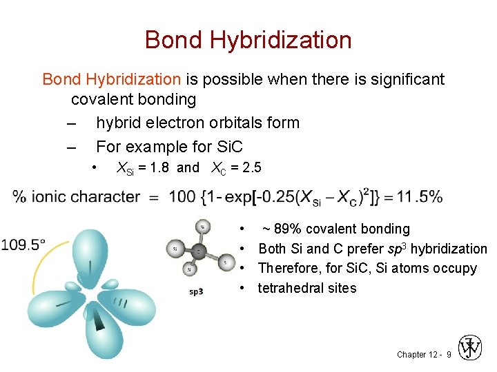 Bond Hybridization is possible when there is significant covalent bonding – hybrid electron orbitals
