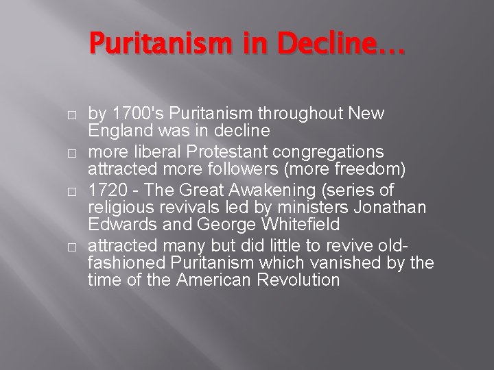Puritanism in Decline… � � by 1700's Puritanism throughout New England was in decline