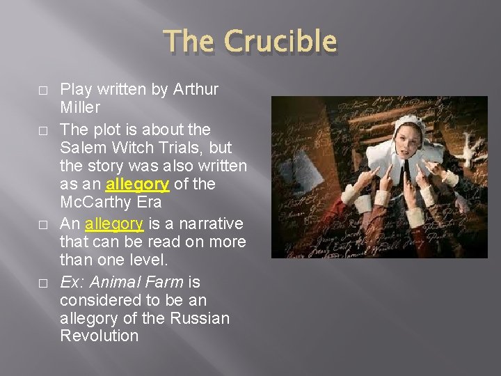 The Crucible � � Play written by Arthur Miller The plot is about the