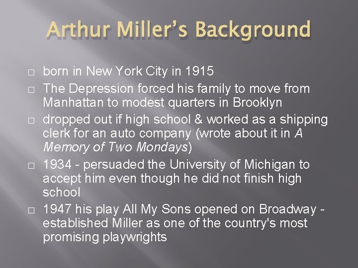 Arthur Miller’s Background � � � born in New York City in 1915 The