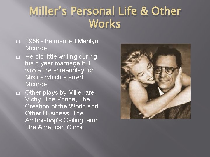 Miller’s Personal Life & Other Works � � � 1956 - he married Marilyn