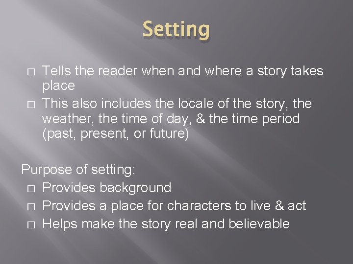 Setting � � Tells the reader when and where a story takes place This