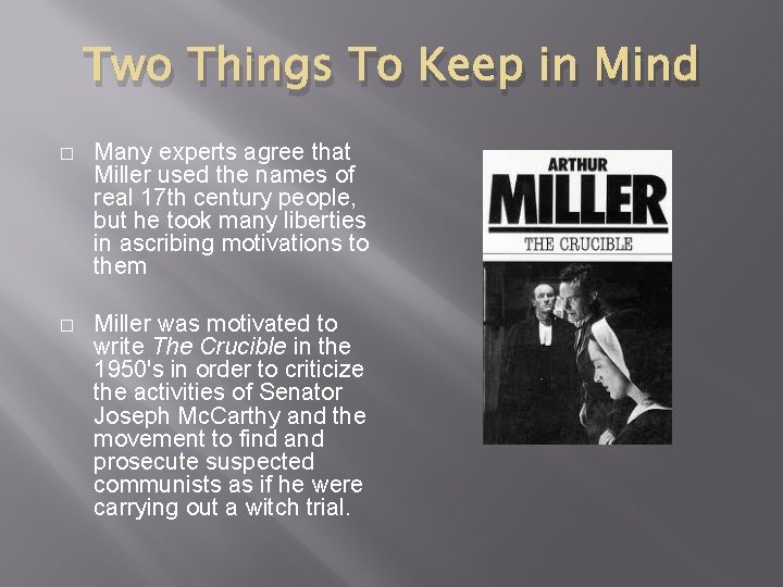 Two Things To Keep in Mind � Many experts agree that Miller used the