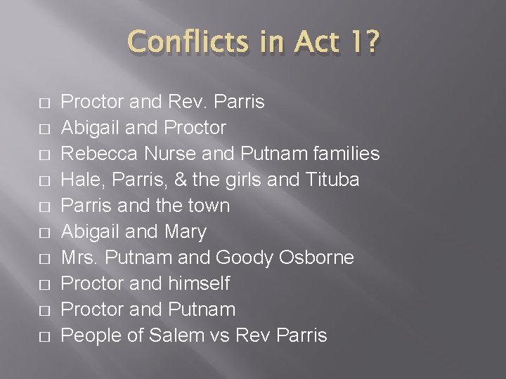 Conflicts in Act 1? � � � � � Proctor and Rev. Parris Abigail