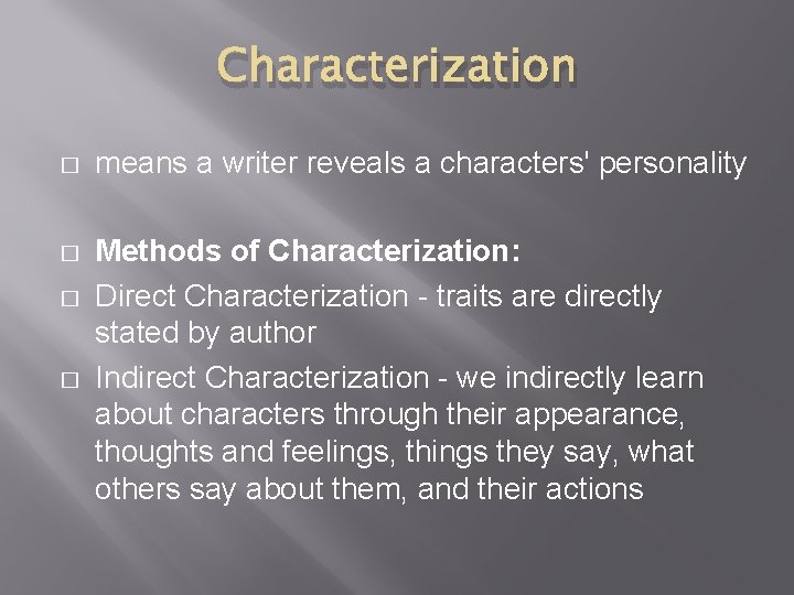 Characterization � means a writer reveals a characters' personality � Methods of Characterization: Direct