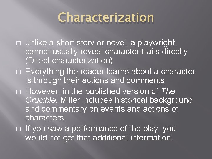 Characterization � � unlike a short story or novel, a playwright cannot usually reveal