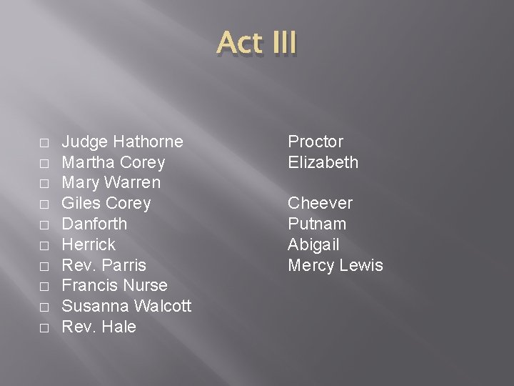 Act III � � � � � Judge Hathorne Martha Corey Mary Warren Giles