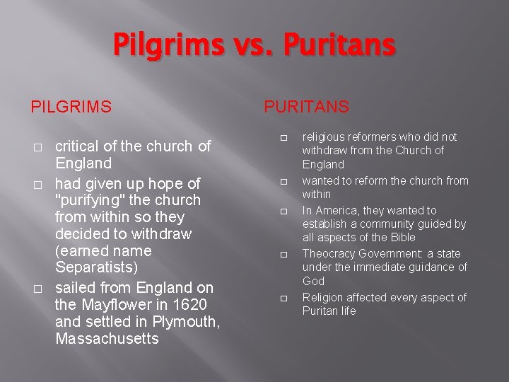 Pilgrims vs. Puritans PILGRIMS � � � critical of the church of England had