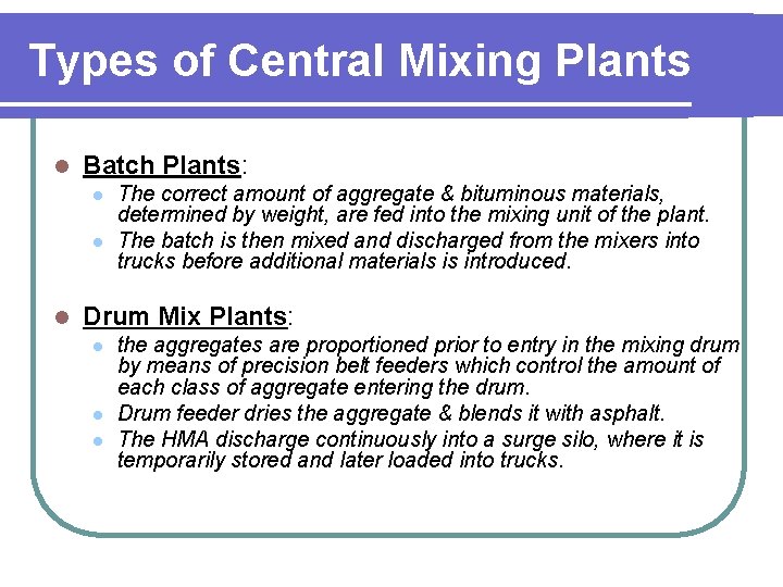 Types of Central Mixing Plants l Batch Plants: l l l The correct amount