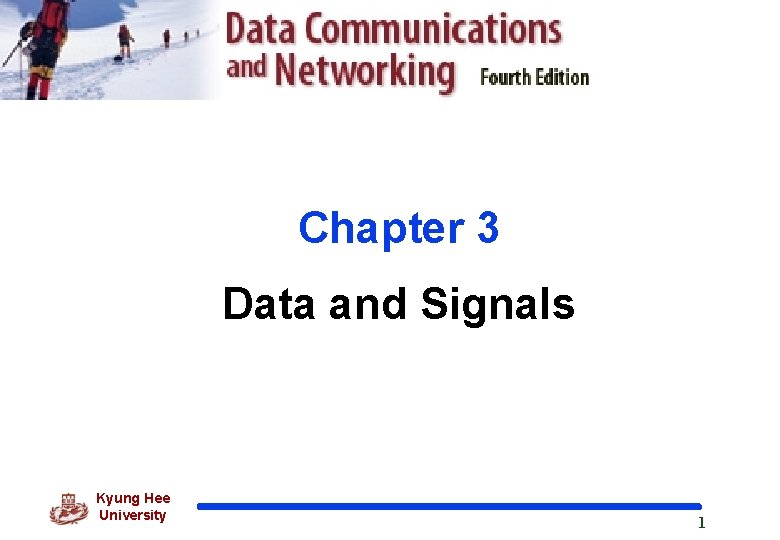 Chapter 3 Data and Signals Kyung Hee University 1 