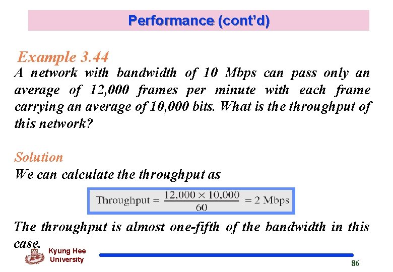 Performance (cont’d) Example 3. 44 A network with bandwidth of 10 Mbps can pass