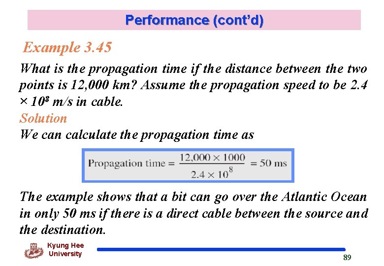 Performance (cont’d) Example 3. 45 What is the propagation time if the distance between