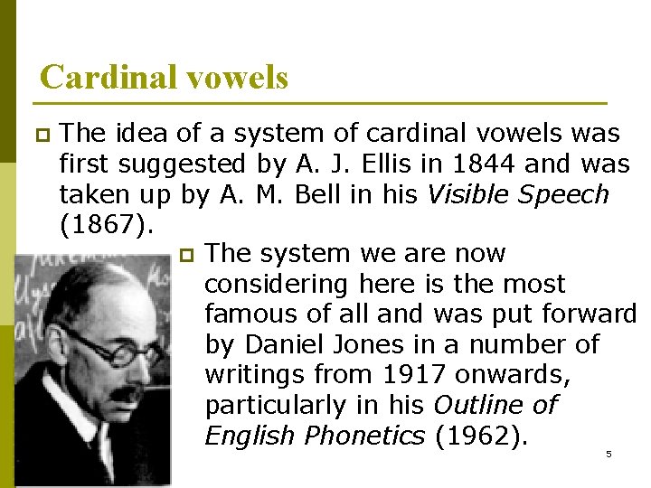 Cardinal vowels p The idea of a system of cardinal vowels was first suggested