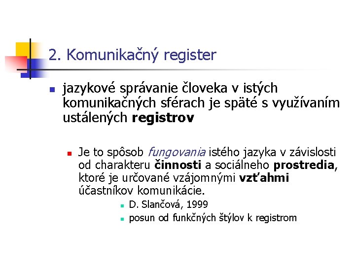 2. Komunikačný register n jazykové správanie človeka v istých komunikačných sférach je späté s