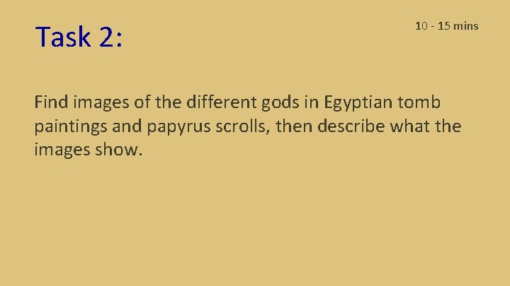 Task 2: 10 - 15 mins Find images of the different gods in Egyptian