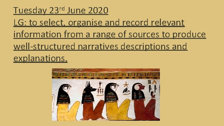 Tuesday 23 rd June 2020 LG: to select, organise and record relevant information from