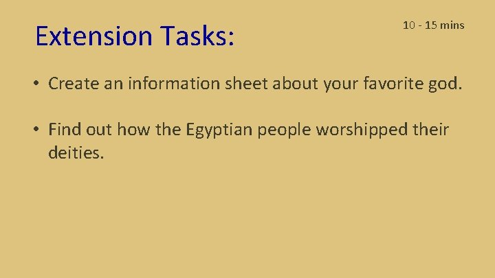 Extension Tasks: 10 - 15 mins • Create an information sheet about your favorite