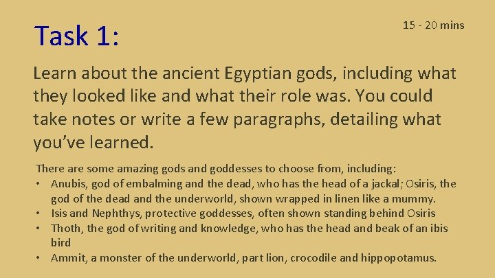 Task 1: 15 - 20 mins Learn about the ancient Egyptian gods, including what