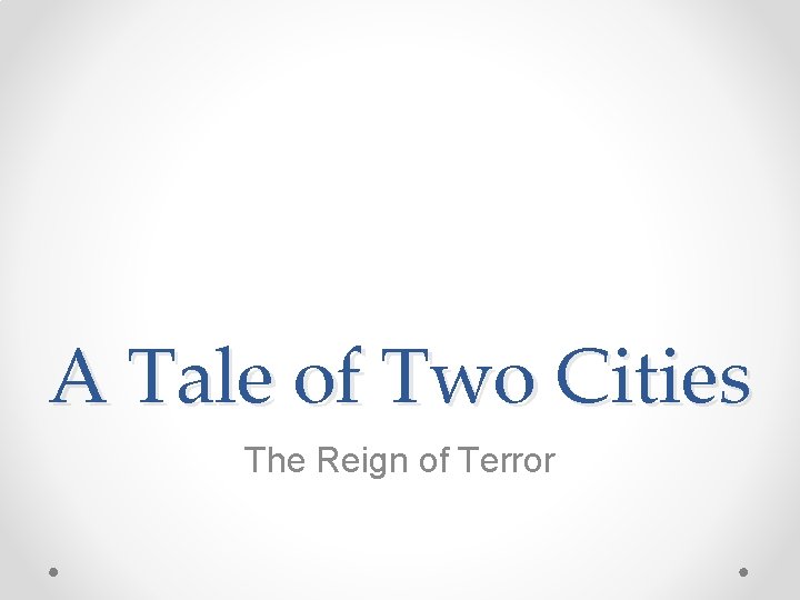 A Tale of Two Cities The Reign of Terror 