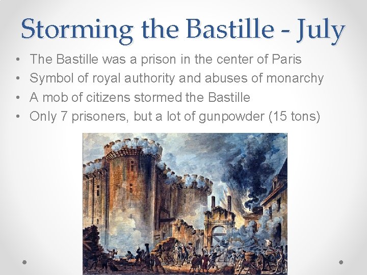 Storming the Bastille - July • • The Bastille was a prison in the