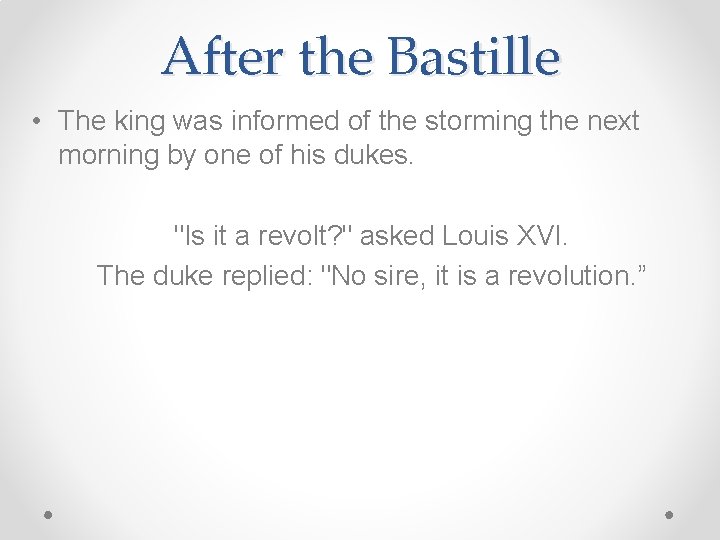 After the Bastille • The king was informed of the storming the next morning