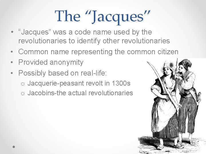 The “Jacques” • “Jacques” was a code name used by the revolutionaries to identify