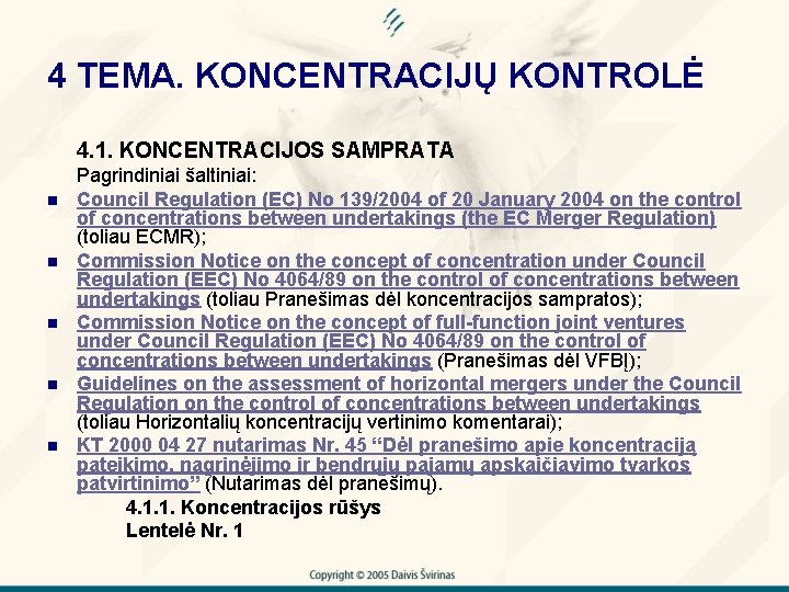 4 TEMA. KONCENTRACIJŲ KONTROLĖ 4. 1. KONCENTRACIJOS SAMPRATA n n n Pagrindiniai šaltiniai: Council