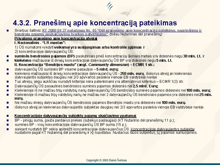 4. 3. 2. Pranešimų apie koncentraciją pateikimas n n n n Svarbus šaltinis: KT