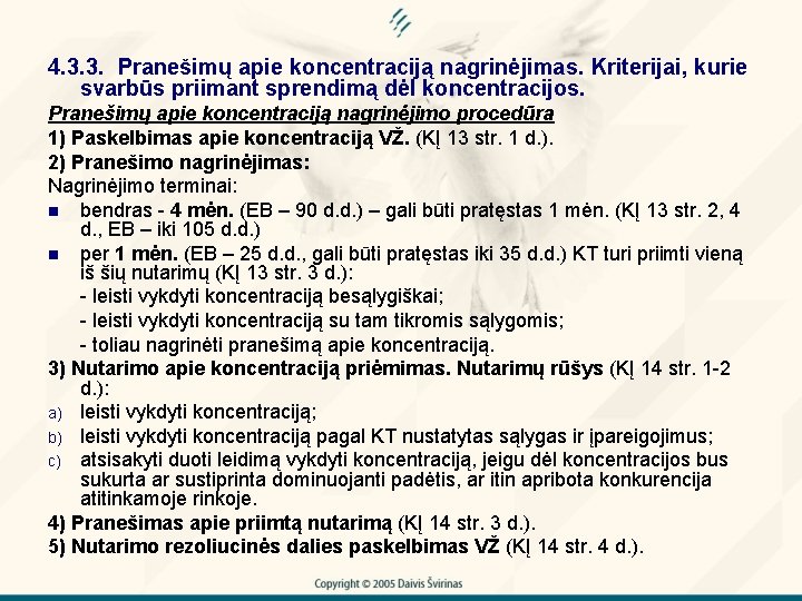 4. 3. 3. Pranešimų apie koncentraciją nagrinėjimas. Kriterijai, kurie svarbūs priimant sprendimą dėl koncentracijos.