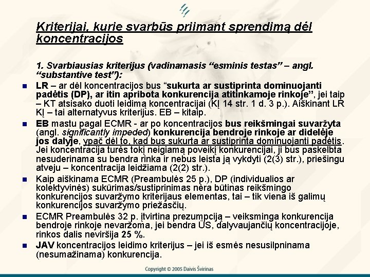 Kriterijai, kurie svarbūs priimant sprendimą dėl koncentracijos n n n 1. Svarbiausias kriterijus (vadinamasis