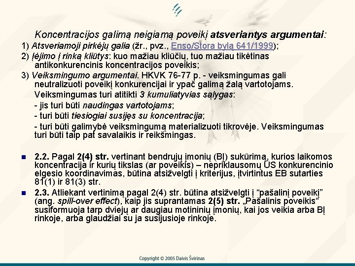 Koncentracijos galimą neigiamą poveikį atsveriantys argumentai: 1) Atsveriamoji pirkėjų galia (žr. , pvz. ,