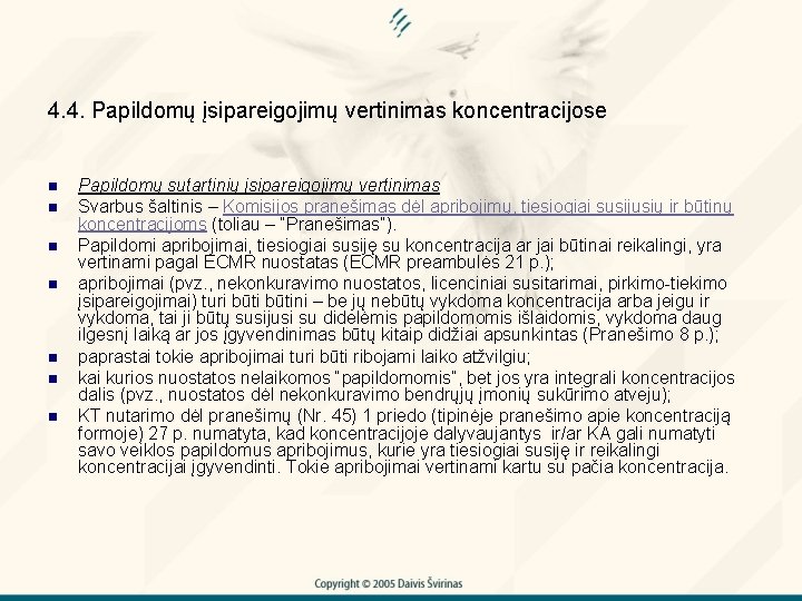 4. 4. Papildomų įsipareigojimų vertinimas koncentracijose n n n n Papildomų sutartinių įsipareigojimų vertinimas