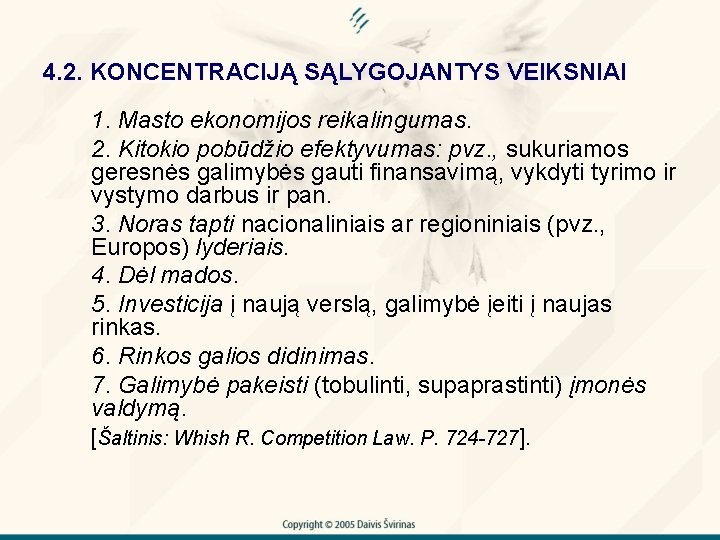 4. 2. KONCENTRACIJĄ SĄLYGOJANTYS VEIKSNIAI 1. Masto ekonomijos reikalingumas. 2. Kitokio pobūdžio efektyvumas: pvz.