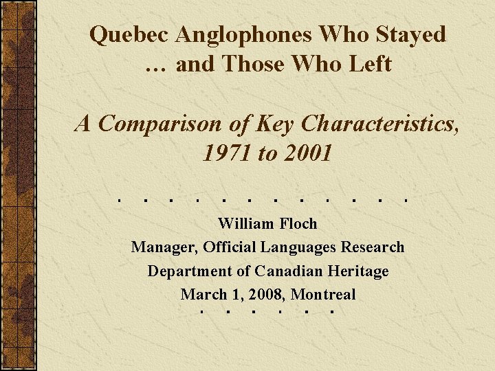 Quebec Anglophones Who Stayed … and Those Who Left A Comparison of Key Characteristics,