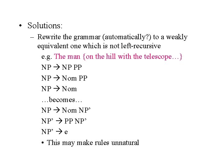  • Solutions: – Rewrite the grammar (automatically? ) to a weakly equivalent one