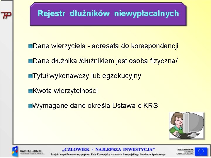 Rejestr dłużników niewypłacalnych Dane wierzyciela - adresata do korespondencji Dane dłużnika /dłużnikiem jest osoba