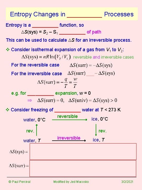Entropy Changes in _____ Processes Entropy is a _____ function, so DS(sys) = S Entropy Changes in _____ Processes Entropy is a _____ function, so DS(sys) = S