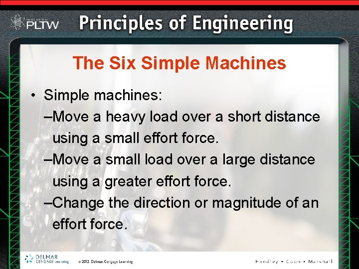 The Six Simple Machines • Simple machines: –Move a heavy load over a short The Six Simple Machines • Simple machines: –Move a heavy load over a short