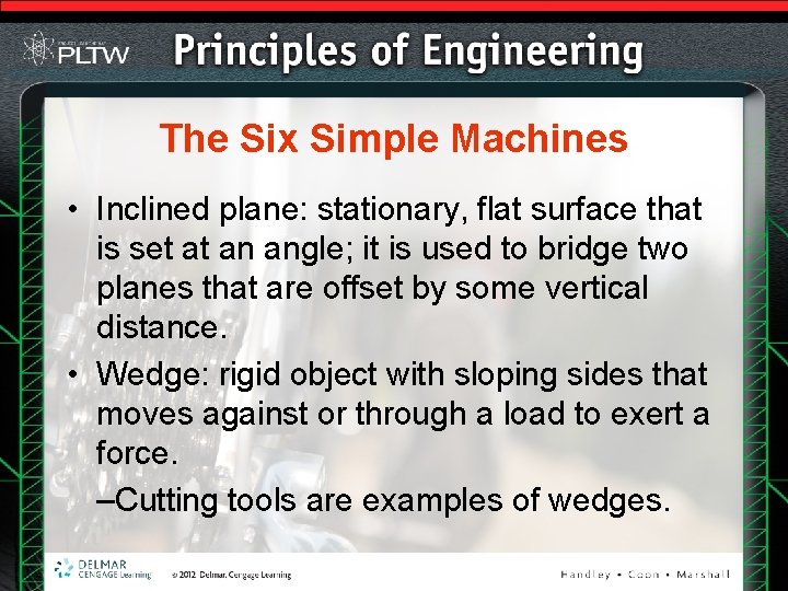 The Six Simple Machines • Inclined plane: stationary, flat surface that is set at The Six Simple Machines • Inclined plane: stationary, flat surface that is set at