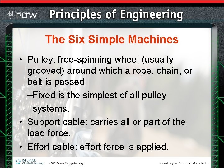 The Six Simple Machines • Pulley: free-spinning wheel (usually grooved) around which a rope, The Six Simple Machines • Pulley: free-spinning wheel (usually grooved) around which a rope,