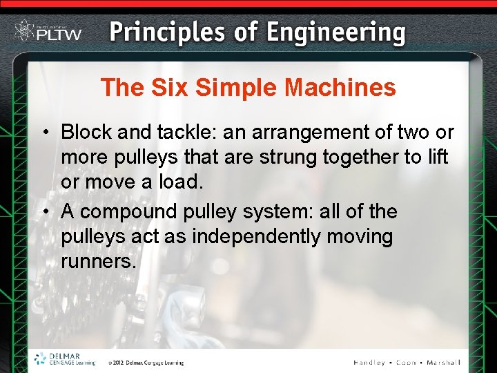 The Six Simple Machines • Block and tackle: an arrangement of two or more The Six Simple Machines • Block and tackle: an arrangement of two or more