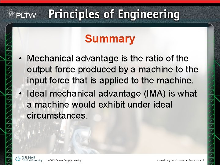 Summary • Mechanical advantage is the ratio of the output force produced by a Summary • Mechanical advantage is the ratio of the output force produced by a