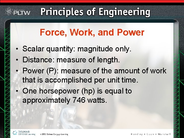 Force, Work, and Power • Scalar quantity: magnitude only. • Distance: measure of length. Force, Work, and Power • Scalar quantity: magnitude only. • Distance: measure of length.