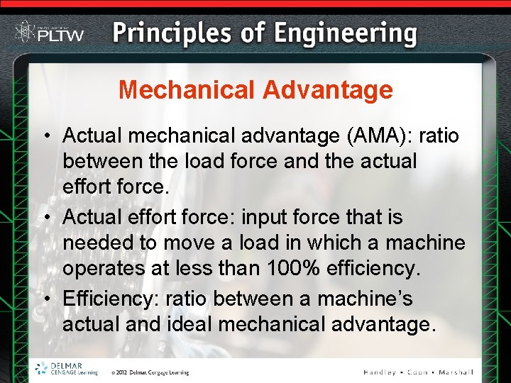 Mechanical Advantage • Actual mechanical advantage (AMA): ratio between the load force and the Mechanical Advantage • Actual mechanical advantage (AMA): ratio between the load force and the