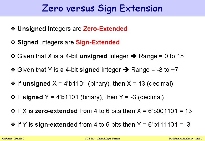 Zero versus Sign Extension v Unsigned Integers are Zero-Extended v Signed Integers are Sign-Extended