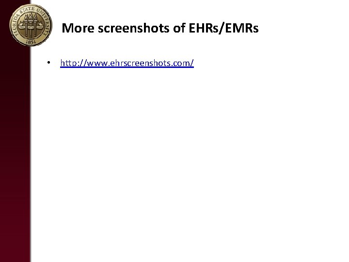 More screenshots of EHRs/EMRs • http: //www. ehrscreenshots. com/ 
