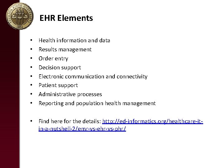 EHR Elements • • Health information and data Results management Order entry Decision support
