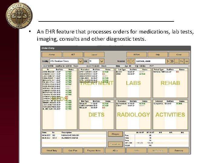 _______________ • An EHR feature that processes orders for medications, lab tests, imaging, consults