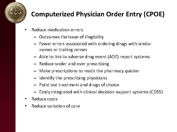 Computerized Physician Order Entry (CPOE) • Reduce medication errors – Outcomes the issue of