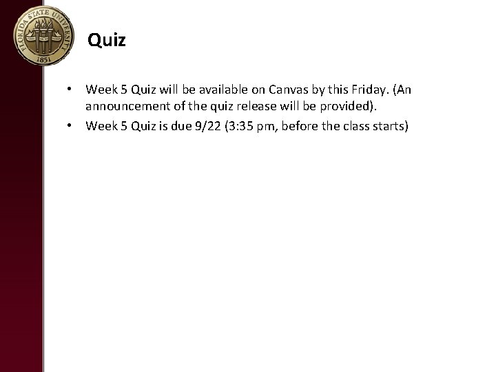 Quiz • Week 5 Quiz will be available on Canvas by this Friday. (An